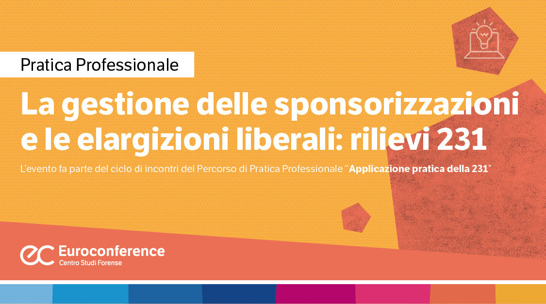 Immagine Gestione delle sponsorizzazioni e le elargizioni liberali: rilievi 231 | Euroconference